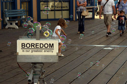 Boredom is our greatest enemy